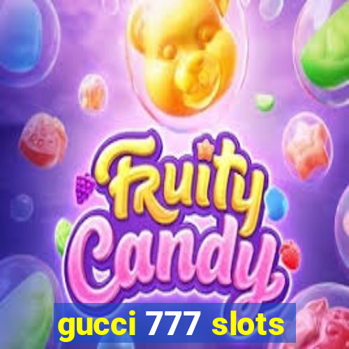 gucci 777 slots